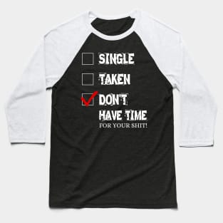 Don't have time for your shit! Baseball T-Shirt